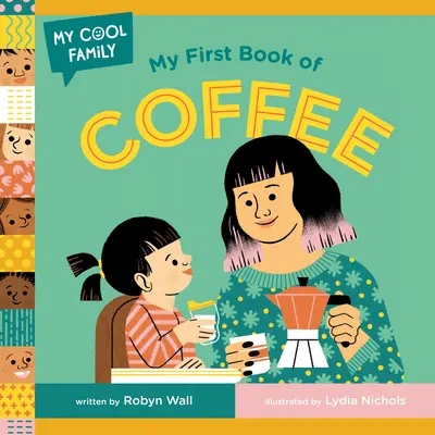 Prima mea carte a cafelei - My First Book of Coffee