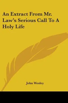 Un extras din Chemarea serioasă a domnului Law la o viață sfântă - An Extract From Mr. Law's Serious Call To A Holy Life