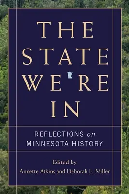Starea în care ne aflăm: Reflecții asupra istoriei statului Minnesota - The State We're in: Reflections on Minnesota History