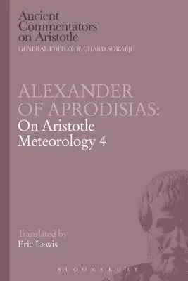 Alexandru din Aprodisias: Despre Aristotel Meteorologie 4 - Alexander of Aprodisias: On Aristotle Meteorology 4