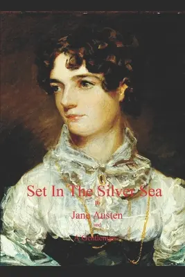 Set In The Silver Sea de Jane Austen și A Gentleman: Sanditon Finished - Set In The Silver Sea by Jane Austen and A Gentleman: Sanditon Finished