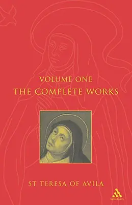 Opere complete Sfânta Tereza de Avila Vol1 - Complete Works St. Teresa of Avila Vol1