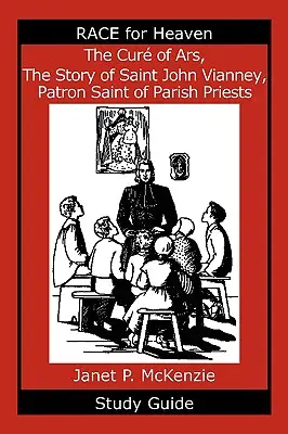 Cur de Ars, povestea Sfântului Ioan Vianney, patronul preoților de parohie Ghid de studiu - The Cur of Ars, the Story of Saint John Vianney, Patron Saint of Parish Priests Study Guide