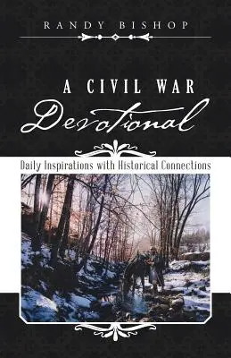 A Civil War Devotional: Inspirații zilnice cu conexiuni istorice - A Civil War Devotional: Daily Inspirations with Historical Connections