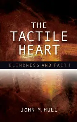 Inima tactilă: Orbire și credință - The Tactile Heart: Blindness and Faith