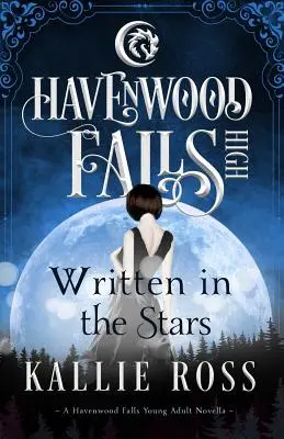 Written in the Stars: O nuvelă a liceului Havenwood Falls - Written in the Stars: A Havenwood Falls High Novella