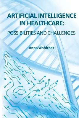 Inteligența artificială în domeniul sănătății: posibilități și provocări - Artificial Intelligence in Healthcare: possibilities and challenges