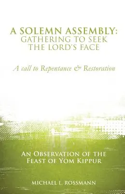 O adunare solemnă: Adunarea pentru a căuta Fața Domnului - A Solemn Assembly: Gathering to Seek the Lord's Face