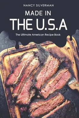 Made in the U.S.A: Cea mai bună carte de rețete americane - Made in the U.S.A: The Ultimate American Recipe Book