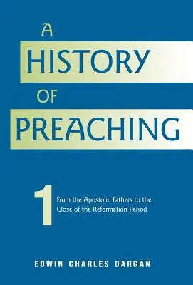 O istorie a predicării: Volumul 1: 70 d.Hr. - 1572 - A History of Preaching: Volume One: AD 70 - 1572
