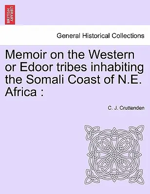Memorii despre triburile occidentale sau Edoor care locuiesc pe coasta somaleză a N.E. Africii - Memoir on the Western or Edoor Tribes Inhabiting the Somali Coast of N.E. Africa