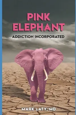 Elefantul roz: Dependența încorporată - Pink Elephant: Addiction Incorporated