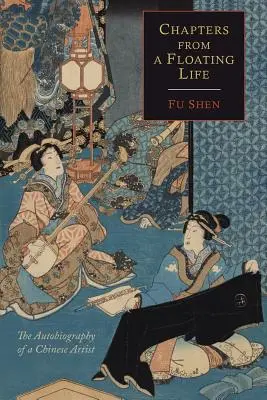 Capitole dintr-o viață plutitoare: Autobiografia unui artist chinez - Chapters from a Floating Life: The Autobiography of a Chinese Artist