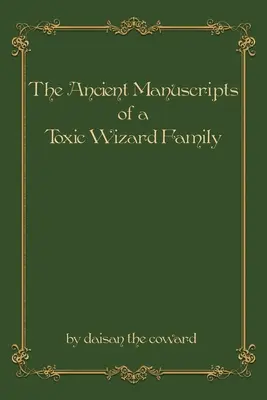 Manuscrisele vechi ale unei familii de vrăjitori toxici - The Ancient Manuscripts of a Toxic Wizard Family