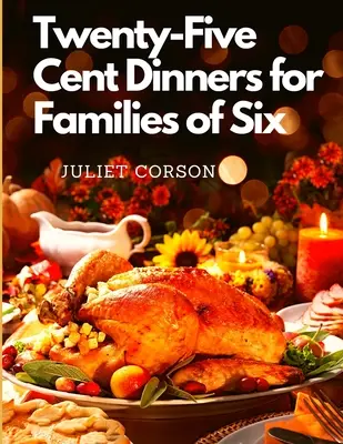 Mese de 25 de cenți pentru familii de șase persoane - Twenty-Five Cent Dinners for Families of Six