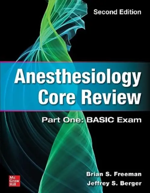 Anesthesiology Core Review: Partea întâi: Examen de bază, ediția a doua - Anesthesiology Core Review: Part One: Basic Exam, Second Edition