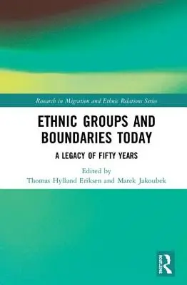 Grupurile etnice și frontierele astăzi: O moștenire de cincizeci de ani - Ethnic Groups and Boundaries Today: A Legacy of Fifty Years