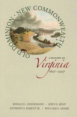 Vechiul Dominion, Noul Commonwealth: O istorie a Virginiei, 1607-2007 - Old Dominion, New Commonwealth: A History of Virginia, 1607-2007