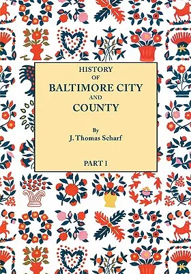History of Baltimore City and County from the Earliest Period to the Present Day [1881]: Inclusiv schițe biografice ale oamenilor lor reprezentativi. - History of Baltimore City and County from the Earliest Period to the Present Day [1881]: Including Biographical Sketches of Their Representative Men.