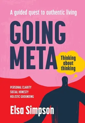 Going Meta: Gândirea despre gândire - O căutare ghidată către o viață autentică - Going Meta: Thinking about thinking - A guided quest to authentic living