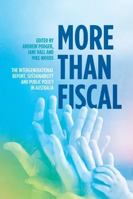 Mai mult decât fiscal: Raportul intergenerațional, durabilitatea și politicile publice în Australia - More Than Fiscal: The Intergenerational Report, Sustainability and Public Policy in Australia
