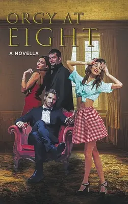 Orgie la opt ani: A Novella - Orgy at Eight: A Novella