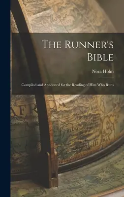The Runner's Bible: Compilată și adnotată pentru lectura celui care aleargă - The Runner's Bible: Compiled and Annotated for the Reading of him who Runs