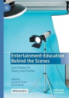 Educația pentru divertisment în spatele scenei: Studii de caz pentru teorie și practică - Entertainment-Education Behind the Scenes: Case Studies for Theory and Practice
