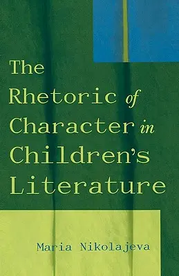 Retorica personajului în literatura pentru copii - The Rhetoric of Character in Children's Literature