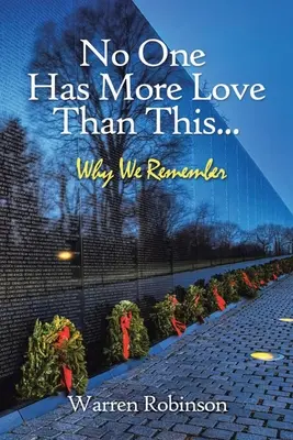 No One Has More Love Than This...: De ce ne amintim - No One Has More Love Than This...: Why We Remember