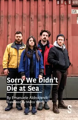 Îmi pare rău că nu am murit pe mare - Sorry We Didn't Die at Sea