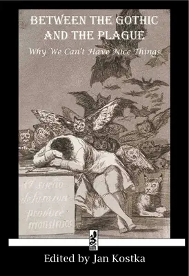 Între gotic și ciumă: De ce nu putem avea lucruri frumoase - Between the Gothic and the Plague: Why we can't have nice things