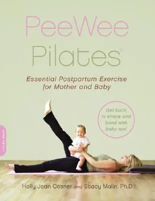 Peewee Pilates: Pilates pentru mama postpartum și copilul ei - Peewee Pilates: Pilates for the Postpartum Mother and Her Baby
