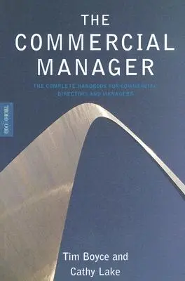 The Commercial Manager: Manualul complet pentru directori și manageri comerciali - The Commercial Manager: The Complete Handbook for Commercial Directors and Managers