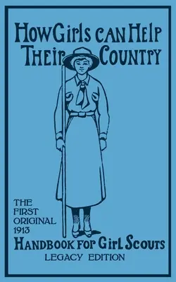 Cum își pot ajuta fetele țara (Legacy Edition): The First Original 1913 Handbook For Girl Scouts (Hoxie Walter John (W J. ).) - How Girls Can Help Their Country (Legacy Edition): The First Original 1913 Handbook For Girl Scouts (Hoxie Walter John (W J. ).)