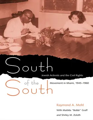 South of the South: Activiștii evrei și mișcarea pentru drepturile civile în Miami, 1945-1960 - South of the South: Jewish Activists and the Civil Rights Movement in Miami, 1945-1960