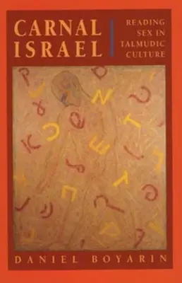Israelul carnal: Lectura sexului în cultura talmudică Volumul 25 - Carnal Israel: Reading Sex in Talmudic Culture Volume 25