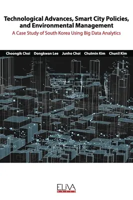 Progrese tehnologice, politici urbane inteligente și gestionarea mediului: Un studiu de caz al Coreei de Sud folosind analiza datelor mari - Technological advances, smart city policies, and environmental management: A case study of South Korea using big data analytics