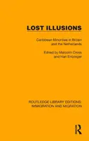 Iluzii pierdute: Minoritățile din Caraibe în Marea Britanie și Țările de Jos - Lost Illusions: Caribbean Minorities in Britain and the Netherlands