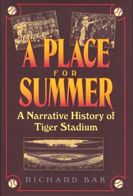 Un loc pentru vară: O istorie narativă a stadionului Tiger - A Place for Summer: A Narrative History of Tiger Stadium