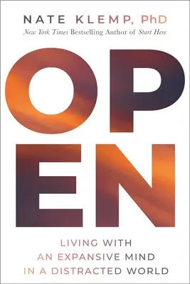 Deschis: Trăind cu o minte expansivă într-o lume distrasă - Open: Living with an Expansive Mind in a Distracted World