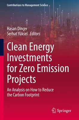 Investiții în energie curată pentru proiecte cu emisii zero: O analiză privind modul de reducere a amprentei de carbon - Clean Energy Investments for Zero Emission Projects: An Analysis on How to Reduce the Carbon Footprint