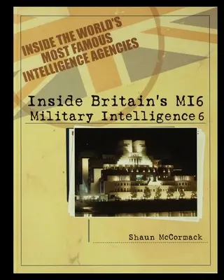 MI6 al Marii Britanii: Serviciul de informații militare 6 - Britain's MI6: Military Intelligence 6
