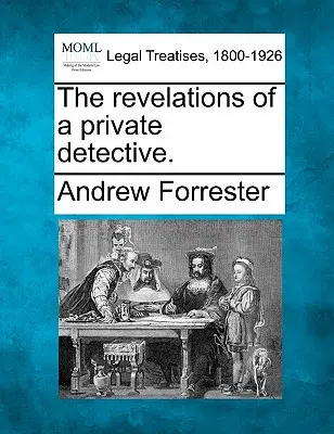 Revelațiile unui detectiv particular. - The Revelations of a Private Detective.