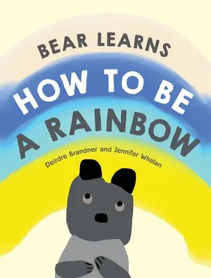 Ursul învață cum să fie un curcubeu - Bear Learns How to Be a Rainbow