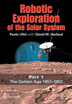 Explorarea robotică a sistemului solar: Partea I: Epoca de aur 1957-1982 - Robotic Exploration of the Solar System: Part I: The Golden Age 1957-1982