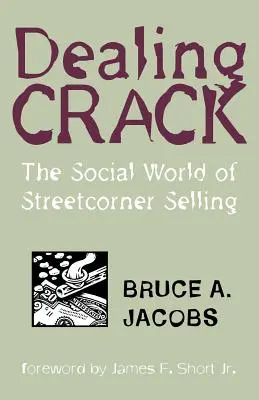 Dealing Crack: Lumea socială a vânzării la colțul străzii (The Social World of Streetcorner Selling) - Dealing Crack: The Social World of Streetcorner Selling