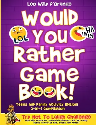 Would You Rather Game Book Teens & Family Activity Edition!: Compilație 2 în 1: Try Not To Laugh Challenge with 400 Hilarious m 400 Silly Scenarios, - Would You Rather Game Book Teens & Family Activity Edition!: 2-in-1 Compilation: Try Not To Laugh Challenge with 400 Hilarious m 400 Silly Scenarios,