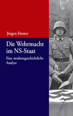 Wehrmacht-ul în statul nazist: O analiză structural-istorică - Die Wehrmacht Im Ns-Staat: Eine Strukturgeschichtliche Analyse