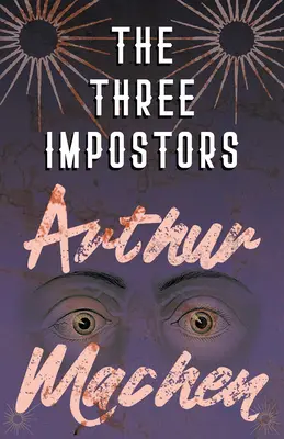 Cei trei impostori - sau transmutațiile - The Three Impostors - Or, The Transmutations